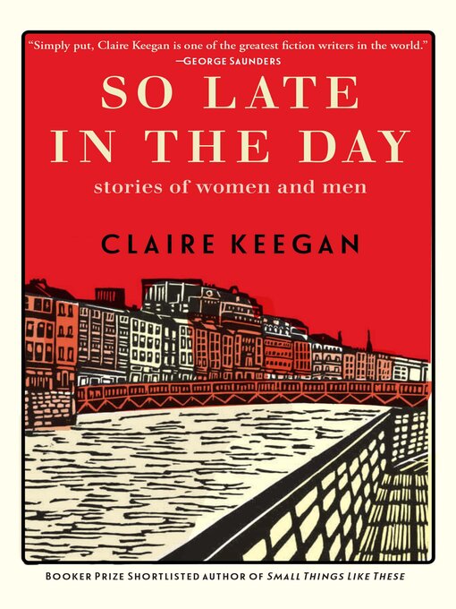 Title details for So Late in the Day by Claire Keegan - Wait list